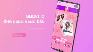 MMLive  Ứng dụng Livestream hàng đầu [upl. by Arzed203]