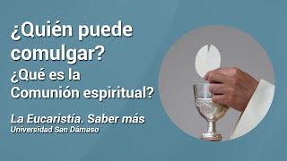 ¿Quién puede comulgar ¿Qué es la Comunión espiritual · La Eucaristía Saber más [upl. by Remmus]