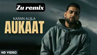 AUKAAT by Karan AUJLA remix punjabi new song  zu series [upl. by Mariellen]