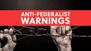 AntiFederalist Warnings Government Power is Forever [upl. by Desai]