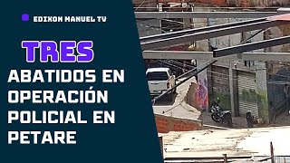 TRES ABATIDOS POR LA POLICIA EN EN PETARE 2 DE ELLOS HERMANOS [upl. by Esdras491]