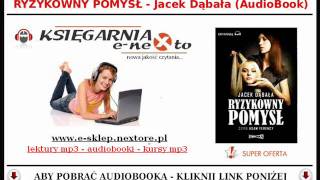 RYZYKOWNY POMYSŁ  Jacek Dąbała AudioBook Mp3  czyta Adam Ferency [upl. by Bettye610]