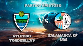 🔴LIVE ATLÉTICO TORDESILLAS Vs SALAMANCA CF UDS Partido Amistoso [upl. by Ranjiv]