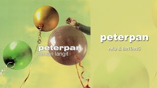 Peterpan  Aku Dan Bintang Official Audio [upl. by Azalea]