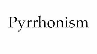 How to Pronounce Pyrrhonism [upl. by Aneele132]