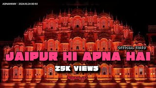 JAIPUR HI APNA HAI ADNANWAY OFFICIAL MUSIC VIDEO rajasthan [upl. by Auburta]