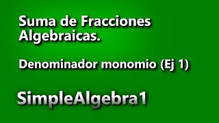 Suma de fracciones algebraicas con denominador monomio Ej 1 [upl. by Gimpel]