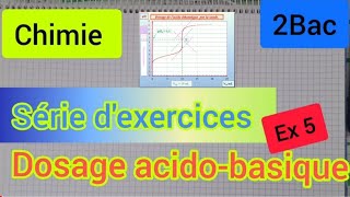 transformations liées à des réactions acido basiques  dosage exercice 6  2 bac الثانية بكالوريا [upl. by Odella]