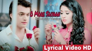 O More Saiyaan Full Lyrical Video Song HD  Romantic Version  Yeh Rishta Kya Kehlata Hai [upl. by Lloyd490]