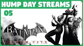 Hump Day Streams  Batman Arkham City  PART 5 [upl. by Kartis]