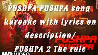 PUSHPA PUSHPA song karoake with lyrics on descriptionPUSHPA 2 The rule [upl. by Shauna]