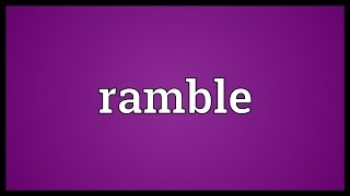 Ramble Meaning [upl. by Arihay]