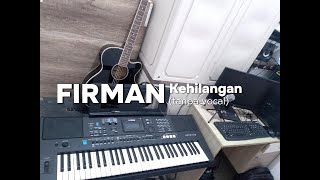 FIRMAN  KEHILANGAN Tanpa vocal  Karaoke [upl. by Ecinhoj]