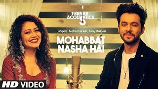 Mohabbat Nasha Hai  TSeries Acoustics  HATE STORY 4  Neha Kakkar  Tony Kakkar  TSeries [upl. by Shabbir740]