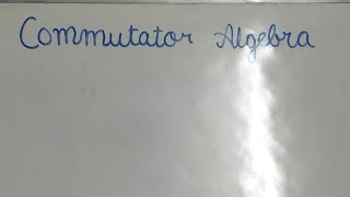 Lec 11 Commutator Algebra  Quantum Mechanics [upl. by Dnalel]