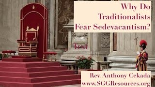 Why Do Traditionalists Fear Sedevacantism [upl. by Hepsiba254]