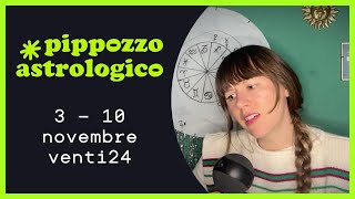 3  10 novembre venti24  Pippozzo Astrologico zodiaco astrologia [upl. by Sorrows927]