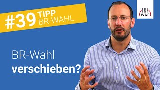 Kann eine Betriebsratswahl verschoben werden  Betriebsratswahl Tipp 39 [upl. by Annaeed]