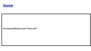 Name the compound hno2aq nitrous acid nitric acid hydrogen nitrite hydrogen nitrogen dioxide [upl. by Ancell]
