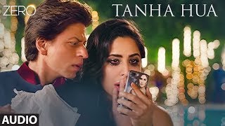 ZERO Tanha Hua Full Audio  Shah Rukh Khan Katrina K Anushka S  Jyoti N Rahat Fateh Ali Khan [upl. by Prader]