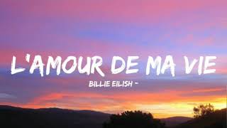 Billie Eilish  LAMOUR DE MA VIE Lyrics [upl. by Ordep]