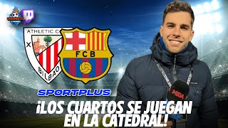 🔴 ATHLETIC  BARÇA los CUARTOS se JUEGAN EN LA CATEDRAL  Sportplus con Marcos Benito [upl. by Eciram]