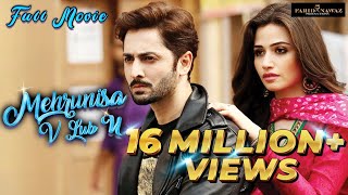 Mehrunisa V Lub U  Full Movie  Sana Shoaib Malik  Danish Taimoor  Javed Sheikh  Saqib Sameer [upl. by Alica499]