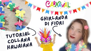 Collana Hawaiana ghirlanda di fiori idea costume di Carnevale o per Feste TUTORIAL [upl. by Sigmund]