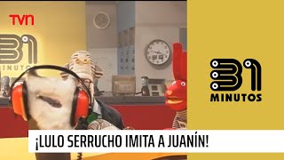 ¡Lulo Serrucho imita a Juanín  31 Minutos [upl. by Eimot]