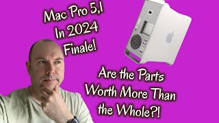 Mac Pro 51 in 2024  The finale Can I sell the parts for more than the whole [upl. by Iyre]