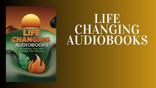 10 LifeChanging Lessons to Transform Your Mindset Audiobook Compilation [upl. by Kovacev]