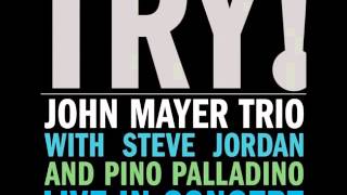 John Mayer Trio  Try [upl. by Rennie]