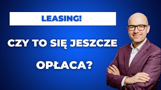 Leasing  czy obecnie opłaca się korzystać z tej formy finansowania [upl. by Ikila343]