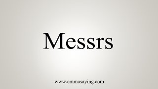 How To Say Messrs [upl. by Ak420]