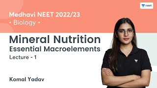 Mineral Nutrition  Essential Macroelements  L1  Medhavi NEET 202223  Komal Yadav [upl. by Elohcin313]