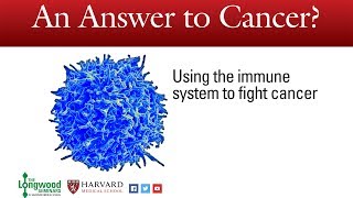 An Answer to Cancer Using the immune system to fight cancer  Longwood Seminar [upl. by Lemuela]