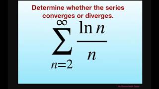 Determine whether series converges or diverges ln nn Use appropriate test [upl. by Mannie835]