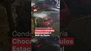 Conductora ebria choca 6 vehículos estacionados al salir de fiesta​​  N Shorts [upl. by Nannek]