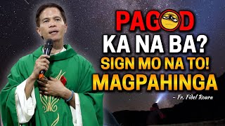 THIS IS YOUR SIGN PAGOD KA NA SIGN MO NA ITO MAGPAHINGA  Homily  Song by Fr Fidel Roura [upl. by Tan]