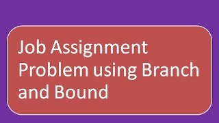 Assignment Problem using Branch and Bound [upl. by Rockie694]