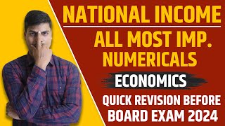 Most Important Numericals All Types  National income  Class 12 Economics Board exam 2024 MUST DO [upl. by Yrak]