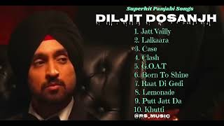 Diljit Dosanjh   Top 10 Audio Songs [upl. by Jobe]