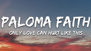 Paloma Faith  Only Love Can Hurt Like This Lyrics [upl. by Ahsemal]