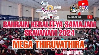 Bahrain Keraleeya samajam sravanam 2024 MEGA THIRUVATHIRA Highlights [upl. by Aubine]