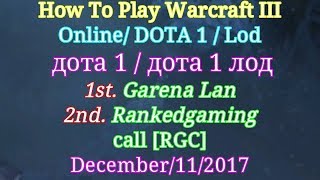 How To Play Dota 1 Lod or Warcraft III Online Garena Lan and RankedGaming RGC 2017 [upl. by Sharpe]