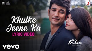 Khulke Jeene Ka  Dil BecharaLyric VideoSushantA R RahmanArijitShashaa [upl. by Nadiya]