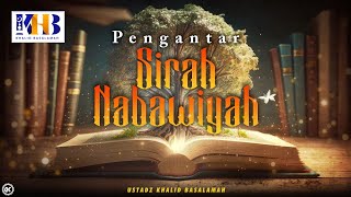 Sirah Nabawiyah 1  Pengantar Sirah Nabawiyah  Khalid Basalamah [upl. by Malin647]