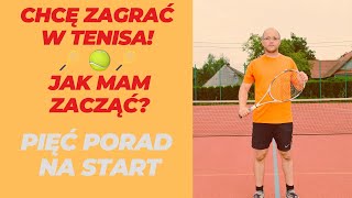 TENIS ZIEMNY  PIĘĆ PORAD NA START JAK ZACZĄĆ [upl. by Tedra151]