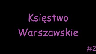 Księstwo Warszawskie 2 cz7 [upl. by Nakada]