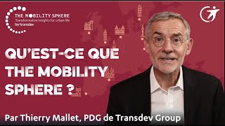 Questce que The Mobility Sphere  Thierry Mallet  Transdev [upl. by Oeflein134]